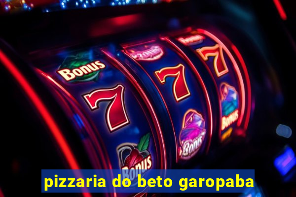 pizzaria do beto garopaba